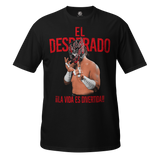El Desperado - La Vida es Divertida T-shirt