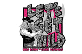 Clark Connors - Let's Get Wild T-Shirt