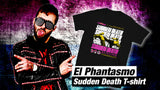 El Phantasmo - Sudden Death T-Shirt
